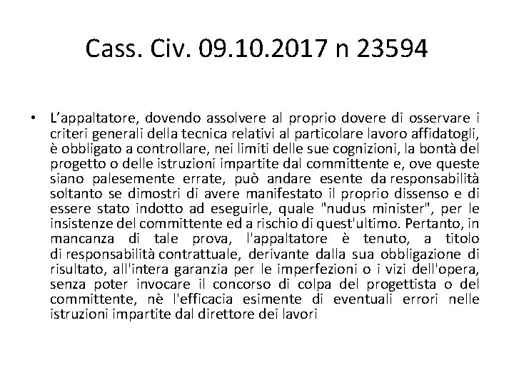 Cass. Civ. 09. 10. 2017 n 23594 • L’appaltatore, dovendo assolvere al proprio dovere Cass. Civ. 09. 10. 2017 n 23594 • L’appaltatore, dovendo assolvere al proprio dovere