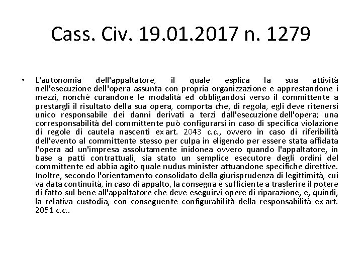 Cass. Civ. 19. 01. 2017 n. 1279 • L'autonomia dell'appaltatore, il quale esplica la Cass. Civ. 19. 01. 2017 n. 1279 • L'autonomia dell'appaltatore, il quale esplica la