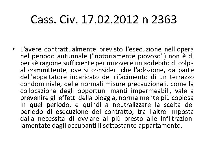 Cass. Civ. 17. 02. 2012 n 2363 • L'avere contrattualmente previsto l'esecuzione nell'opera nel Cass. Civ. 17. 02. 2012 n 2363 • L'avere contrattualmente previsto l'esecuzione nell'opera nel
