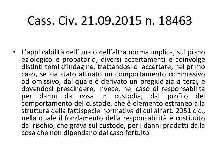 Cass. Civ. 21. 09. 2015 n. 18463 • L’applicabilità dell’una o dell’altra norma implica, Cass. Civ. 21. 09. 2015 n. 18463 • L’applicabilità dell’una o dell’altra norma implica,