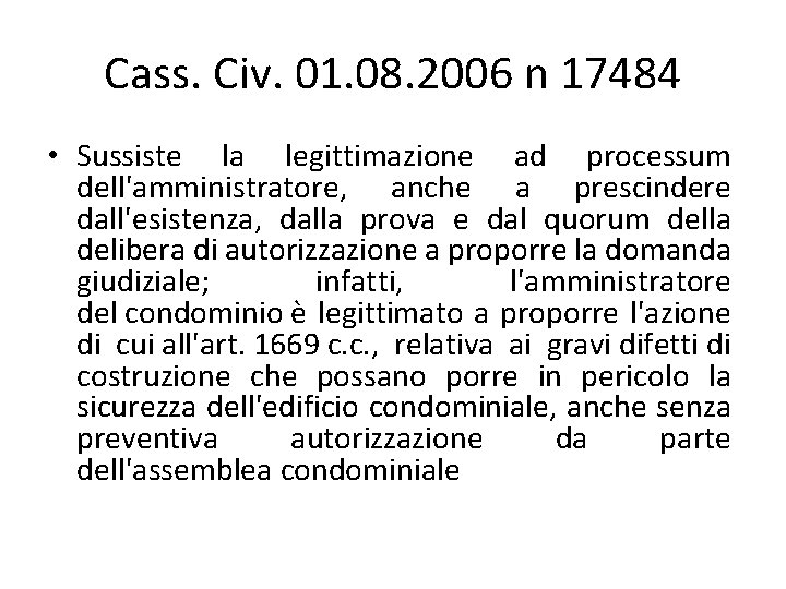 Cass. Civ. 01. 08. 2006 n 17484 • Sussiste la legittimazione ad processum dell'amministratore, Cass. Civ. 01. 08. 2006 n 17484 • Sussiste la legittimazione ad processum dell'amministratore,