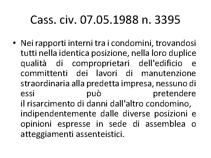 Cass. civ. 07. 05. 1988 n. 3395 • Nei rapporti interni tra i condomini, Cass. civ. 07. 05. 1988 n. 3395 • Nei rapporti interni tra i condomini,