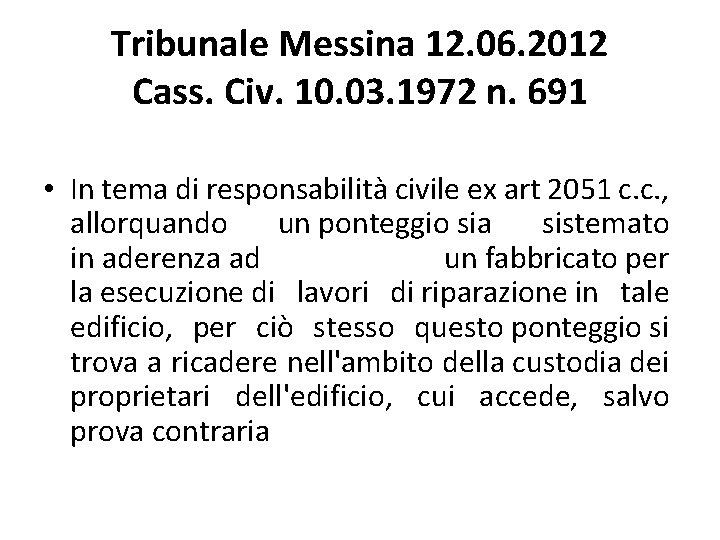 Tribunale Messina 12. 06. 2012 Cass. Civ. 10. 03. 1972 n. 691 • In Tribunale Messina 12. 06. 2012 Cass. Civ. 10. 03. 1972 n. 691 • In