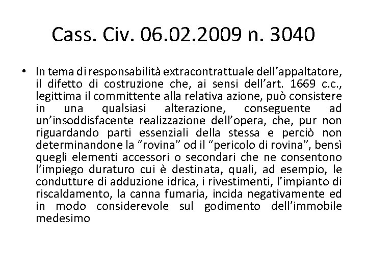 Cass. Civ. 06. 02. 2009 n. 3040 • In tema di responsabilità extracontrattuale dell’appaltatore, Cass. Civ. 06. 02. 2009 n. 3040 • In tema di responsabilità extracontrattuale dell’appaltatore,