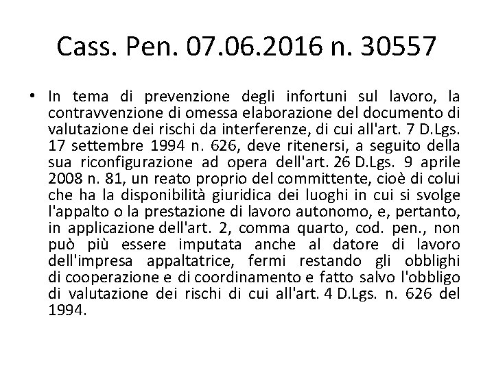 Cass. Pen. 07. 06. 2016 n. 30557 • In tema di prevenzione degli infortuni Cass. Pen. 07. 06. 2016 n. 30557 • In tema di prevenzione degli infortuni