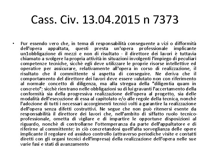 Cass. Civ. 13. 04. 2015 n 7373 • Pur essendo vero che, in tema Cass. Civ. 13. 04. 2015 n 7373 • Pur essendo vero che, in tema