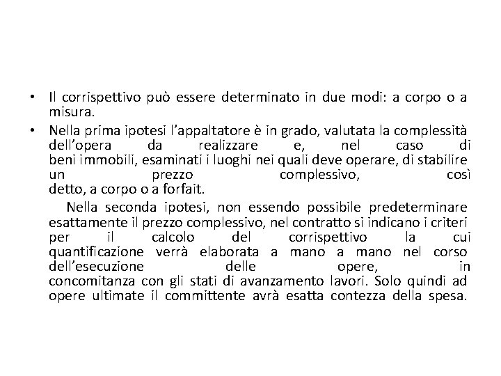 • Il corrispettivo può essere determinato in due modi: a corpo o a • Il corrispettivo può essere determinato in due modi: a corpo o a