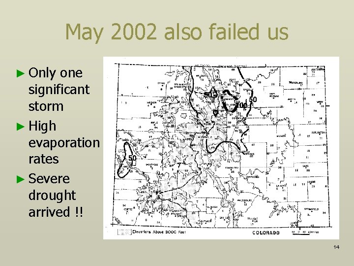 May 2002 also failed us ► Only one significant storm ► High evaporation rates