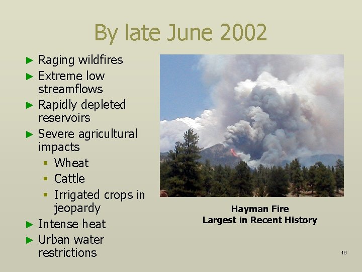 By late June 2002 Raging wildfires ► Extreme low streamflows ► Rapidly depleted reservoirs