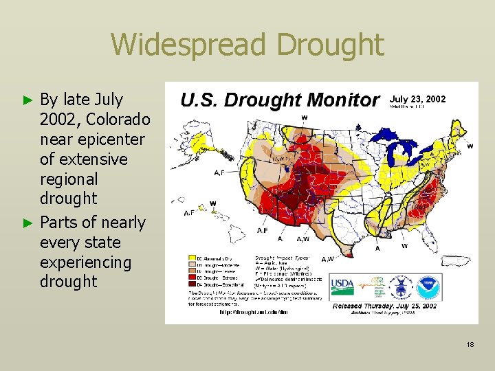 Widespread Drought By late July 2002, Colorado near epicenter of extensive regional drought ►