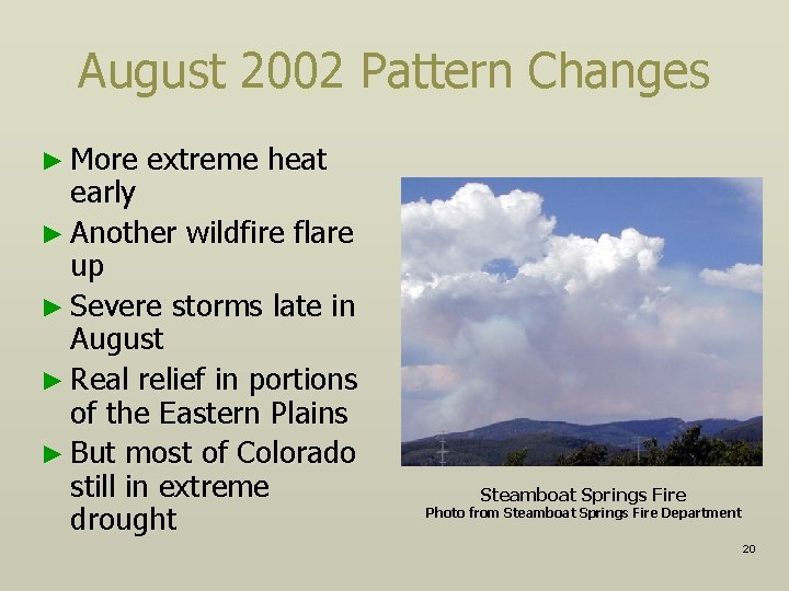 August 2002 Pattern Changes ► More extreme heat early ► Another wildfire flare up