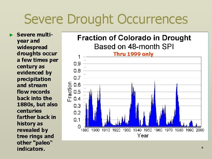 Severe Drought Occurrences ► Severe multiyear and widespread droughts occur a few times per