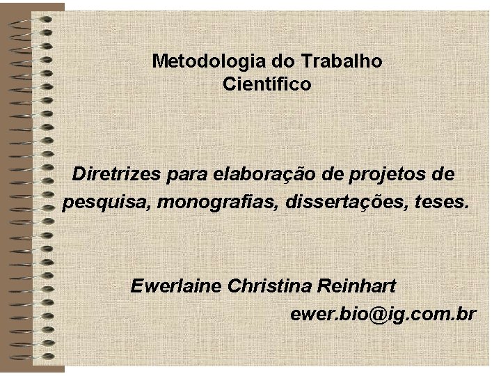 Metodologia do Trabalho Científico Diretrizes para elaboração de projetos de pesquisa, monografias, dissertações, teses.