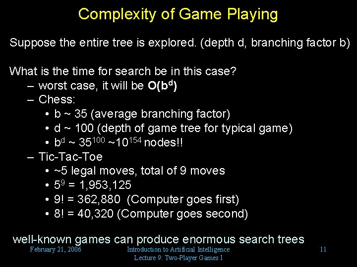 Complexity of Game Playing Suppose the entire tree is explored. (depth d, branching factor