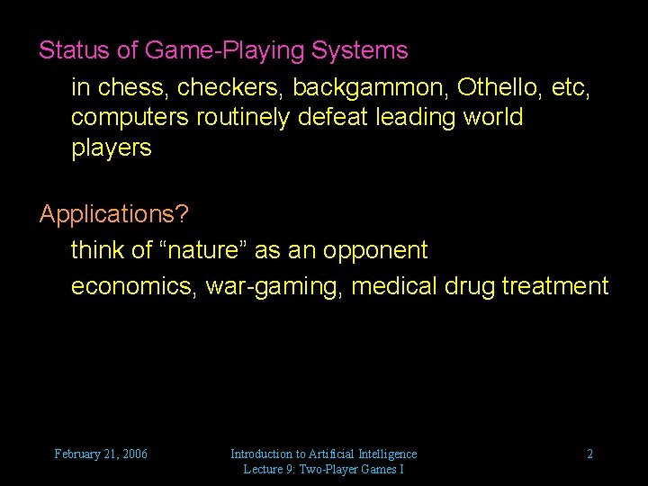Status of Game-Playing Systems in chess, checkers, backgammon, Othello, etc, computers routinely defeat leading