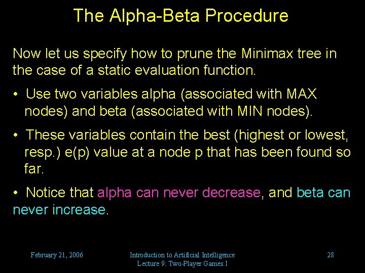 The Alpha-Beta Procedure Now let us specify how to prune the Minimax tree in