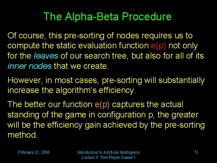 The Alpha-Beta Procedure Of course, this pre-sorting of nodes requires us to compute the