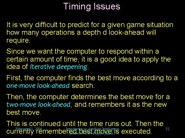 Timing Issues It is very difficult to predict for a given game situation how