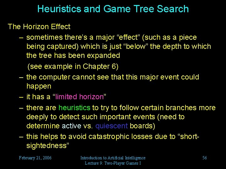 Heuristics and Game Tree Search The Horizon Effect – sometimes there’s a major “effect”