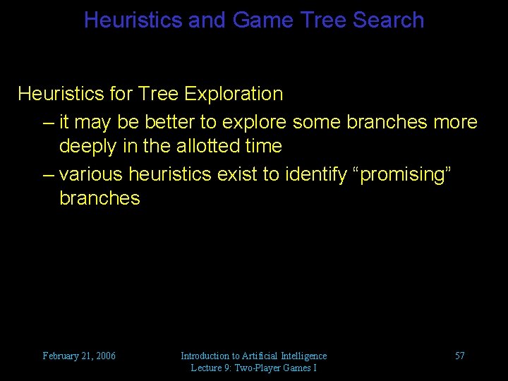 Heuristics and Game Tree Search Heuristics for Tree Exploration – it may be better