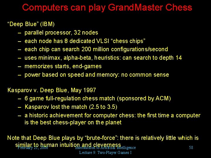 Computers can play Grand. Master Chess “Deep Blue” (IBM) – parallel processor, 32 nodes