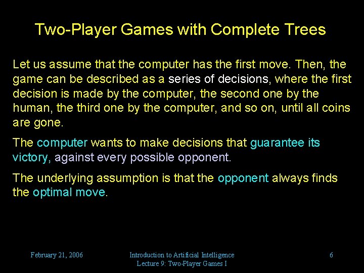 Two-Player Games with Complete Trees Let us assume that the computer has the first