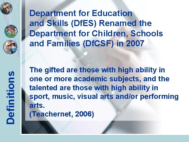 Definitions Department for Education and Skills (Df. ES) Renamed the Department for Children, Schools