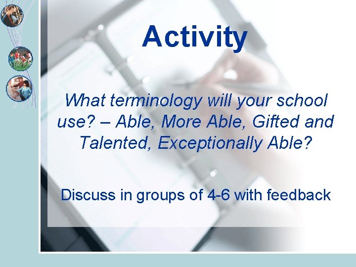 Activity What terminology will your school use? – Able, More Able, Gifted and Talented,