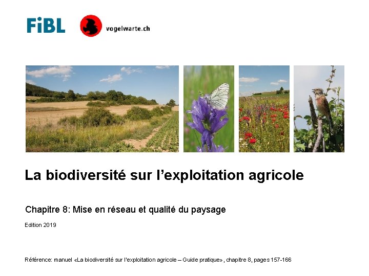 La biodiversité sur l’exploitation agricole Chapitre 8: Mise en réseau et qualité du paysage