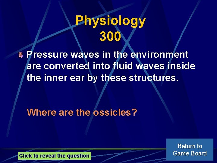 Physiology 300 Pressure waves in the environment are converted into fluid waves inside the