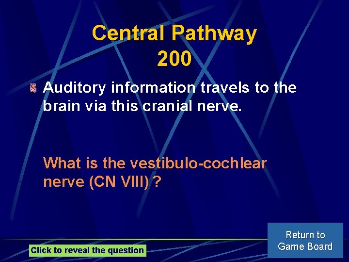 Central Pathway 200 Auditory information travels to the brain via this cranial nerve. What