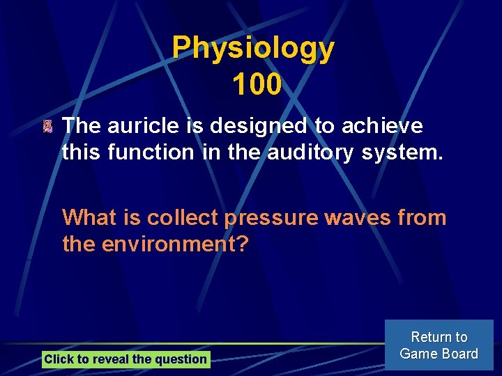 Physiology 100 The auricle is designed to achieve this function in the auditory system.