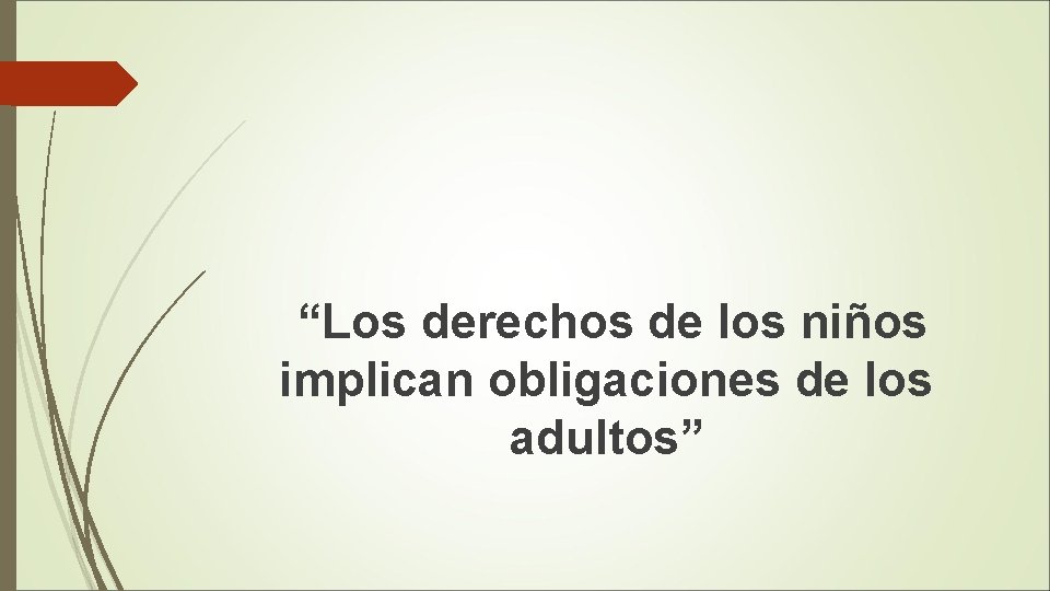 “Los derechos de los niños implican obligaciones de los adultos” 