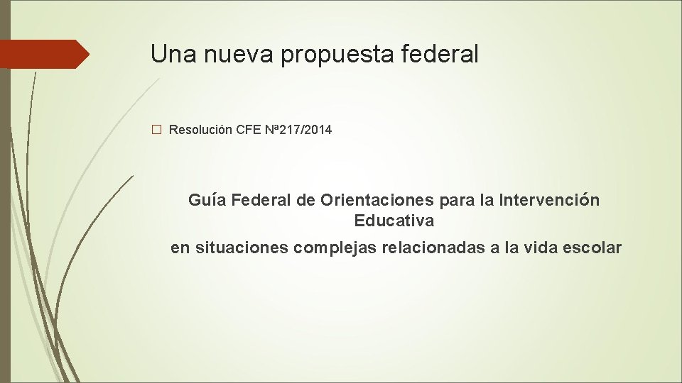 Una nueva propuesta federal � Resolución CFE Nª 217/2014 Guía Federal de Orientaciones para