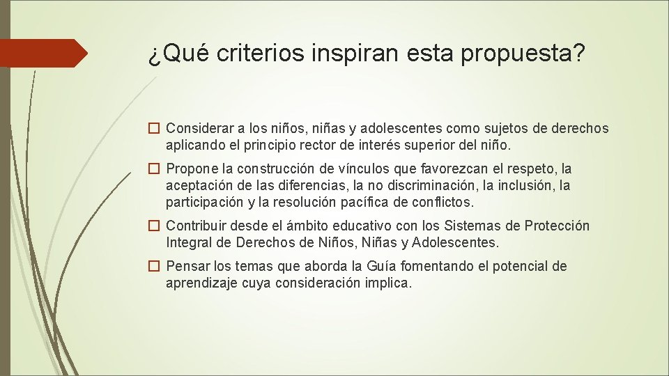 ¿Qué criterios inspiran esta propuesta? � Considerar a los niños, niñas y adolescentes como