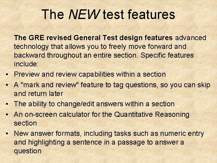 The NEW test features • • • The GRE revised General Test design features The NEW test features • • • The GRE revised General Test design features