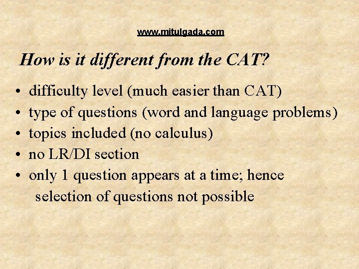 www. mitulgada. com How is it different from the CAT? • • • difficulty www. mitulgada. com How is it different from the CAT? • • • difficulty