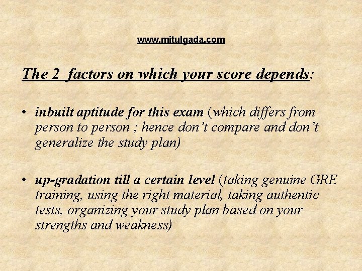 www. mitulgada. com The 2 factors on which your score depends: • inbuilt aptitude www. mitulgada. com The 2 factors on which your score depends: • inbuilt aptitude