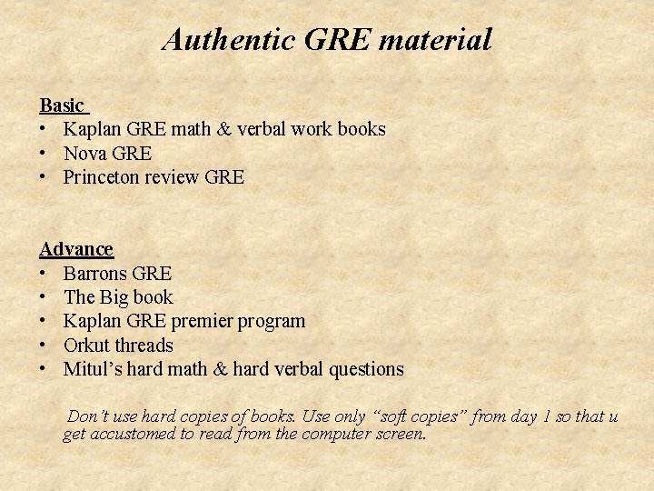 Authentic GRE material Basic • Kaplan GRE math & verbal work books • Nova Authentic GRE material Basic • Kaplan GRE math & verbal work books • Nova