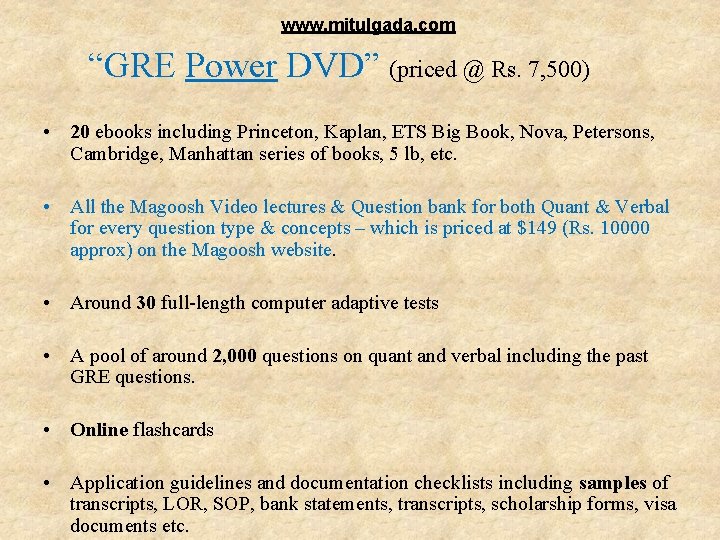 www. mitulgada. com “GRE Power DVD” (priced @ Rs. 7, 500) • 20 ebooks www. mitulgada. com “GRE Power DVD” (priced @ Rs. 7, 500) • 20 ebooks