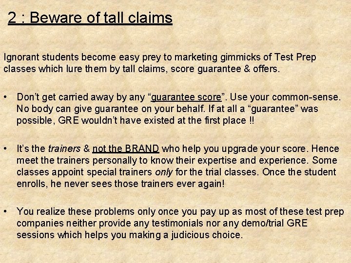 2 : Beware of tall claims Ignorant students become easy prey to marketing 2 : Beware of tall claims Ignorant students become easy prey to marketing