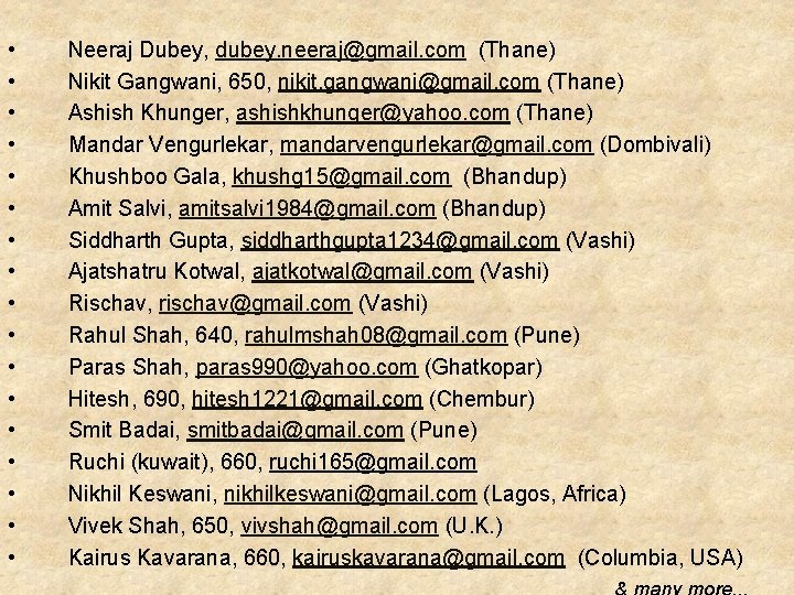 • • • • • Neeraj Dubey, dubey. neeraj@gmail. com (Thane) Nikit Gangwani, • • • • • Neeraj Dubey, dubey. neeraj@gmail. com (Thane) Nikit Gangwani,