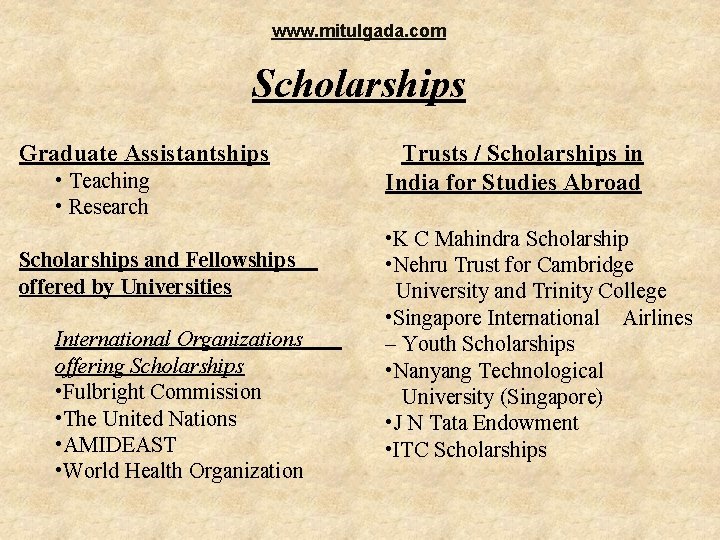 www. mitulgada. com Scholarships Graduate Assistantships • Teaching • Research Scholarships and Fellowships offered www. mitulgada. com Scholarships Graduate Assistantships • Teaching • Research Scholarships and Fellowships offered