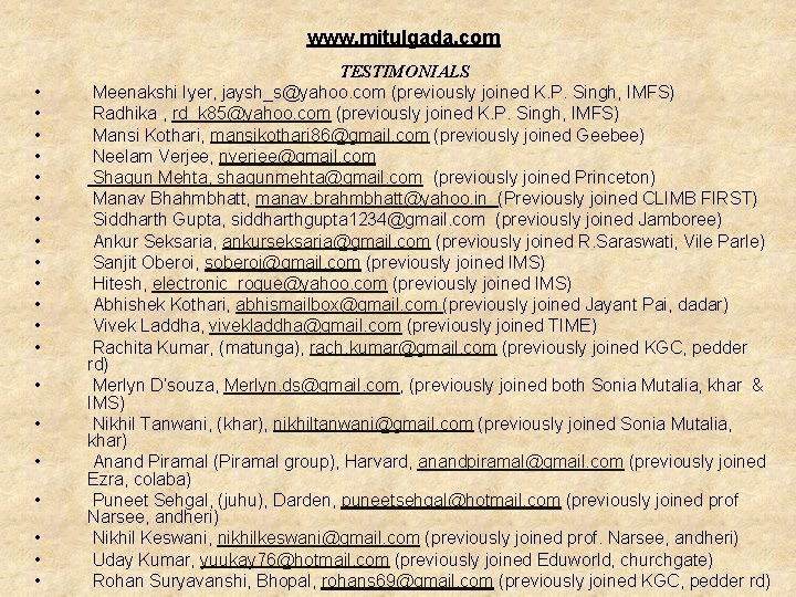 www. mitulgada. com • • • • • TESTIMONIALS Meenakshi Iyer, jaysh_s@yahoo. com (previously www. mitulgada. com • • • • • TESTIMONIALS Meenakshi Iyer, jaysh_s@yahoo. com (previously