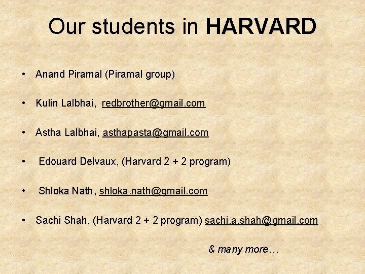 Our students in HARVARD • Anand Piramal (Piramal group) • Kulin Lalbhai, redbrother@gmail. com Our students in HARVARD • Anand Piramal (Piramal group) • Kulin Lalbhai, redbrother@gmail. com