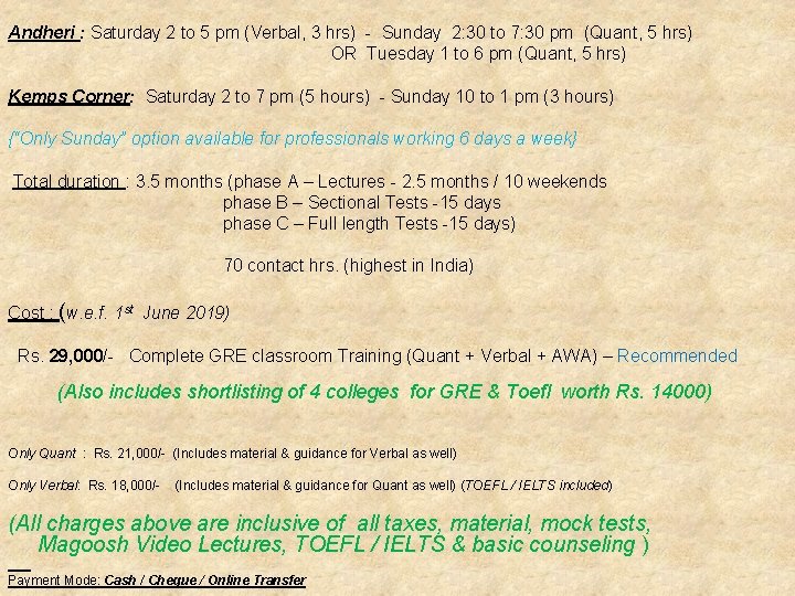 Andheri : Saturday 2 to 5 pm (Verbal, 3 hrs) - Sunday 2: 30 Andheri : Saturday 2 to 5 pm (Verbal, 3 hrs) - Sunday 2: 30