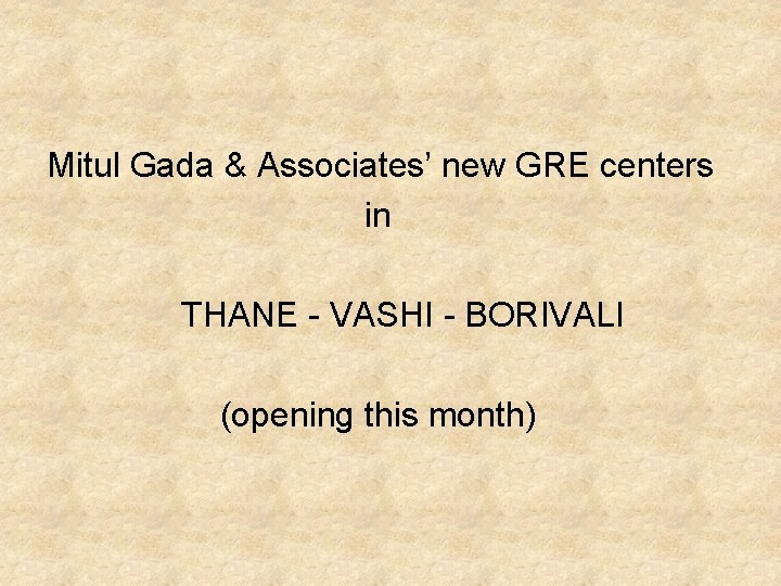 Mitul Gada & Associates’ new GRE centers in THANE - VASHI - BORIVALI (opening Mitul Gada & Associates’ new GRE centers in THANE - VASHI - BORIVALI (opening