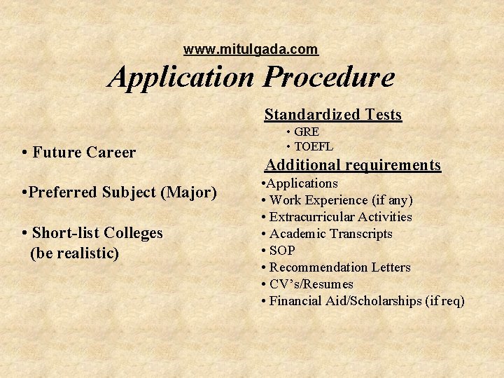 www. mitulgada. com Application Procedure Standardized Tests • Future Career • Preferred Subject (Major) www. mitulgada. com Application Procedure Standardized Tests • Future Career • Preferred Subject (Major)