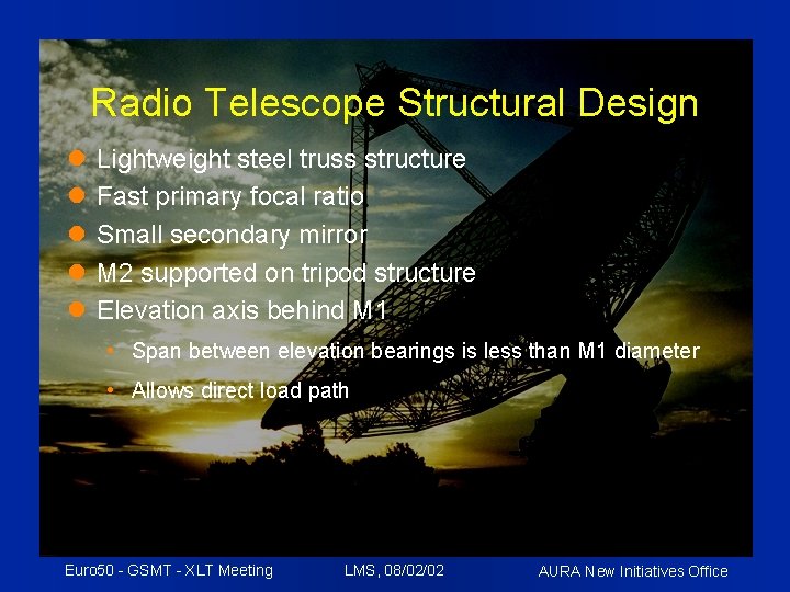 Radio Telescope Structural Design Lightweight steel truss structure Fast primary focal ratio Small secondary