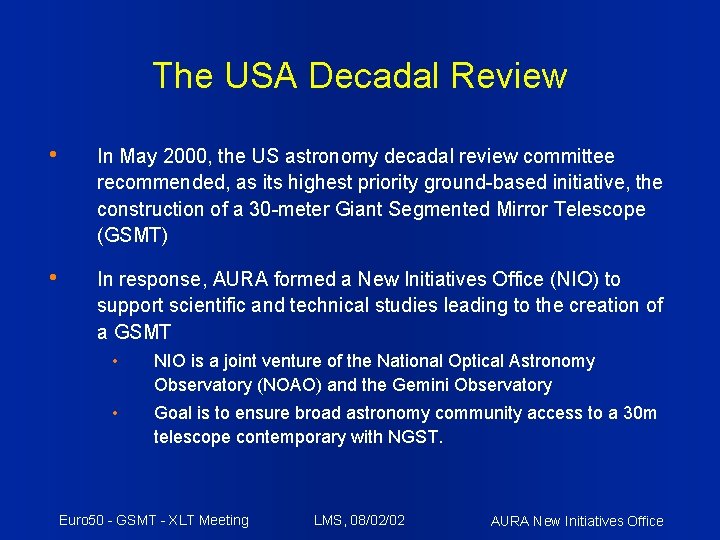 The USA Decadal Review • In May 2000, the US astronomy decadal review committee
